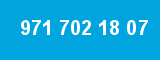 971 702 18 07